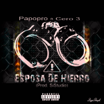 Papopro ft. Cero 3 – Esposa De Hierro (prod.SiStudio).mp3 tan burlao del sistema!!