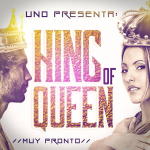 UNO – King Of Queen.mp3 musica buena para tus oidos dale play!!
